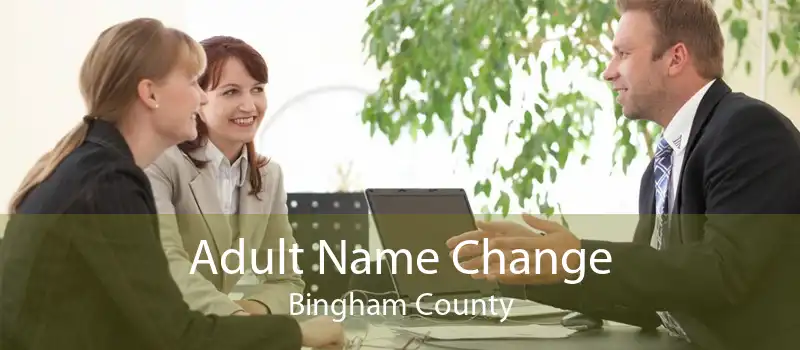 Adult Name Change Bingham County