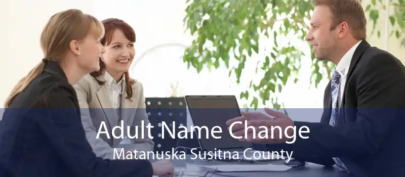 Adult Name Change Matanuska Susitna County