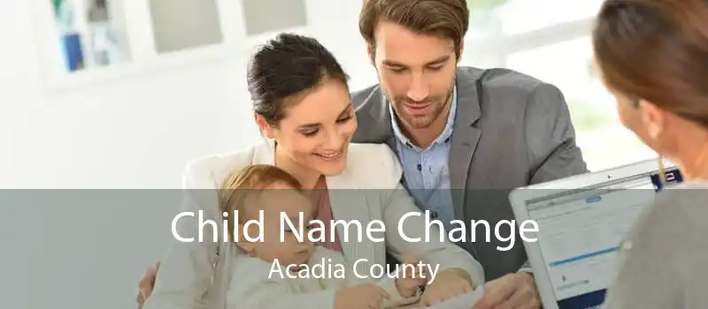 Child Name Change Acadia County