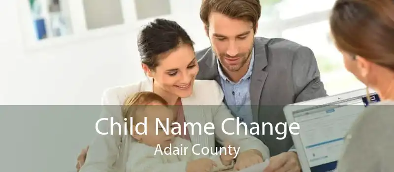 Child Name Change Adair County