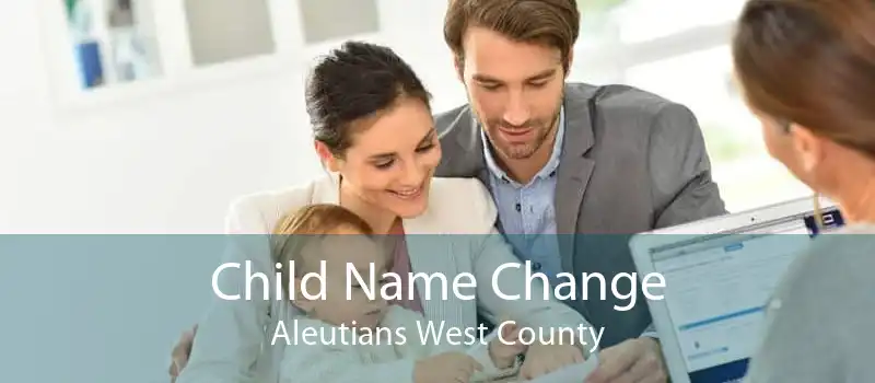 Child Name Change Aleutians West County