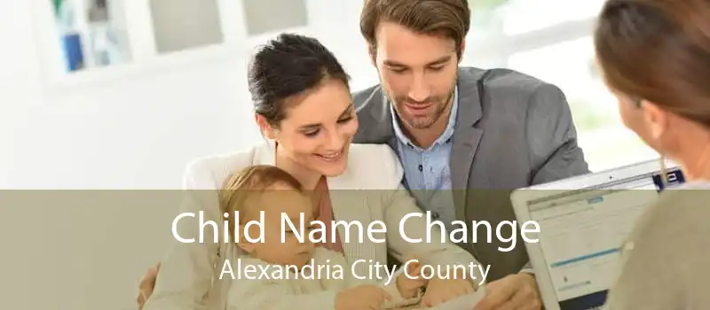 Child Name Change Alexandria City County