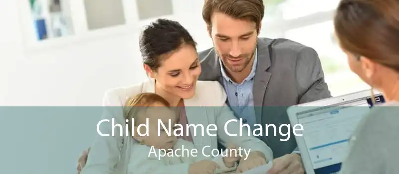 Child Name Change Apache County