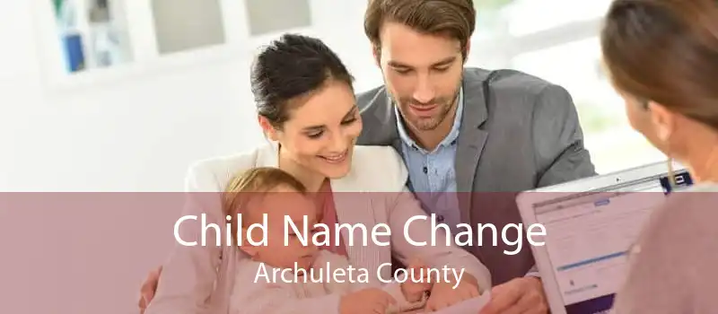 Child Name Change Archuleta County