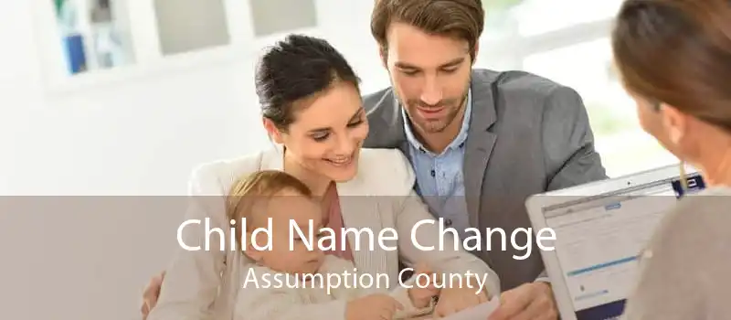 Child Name Change Assumption County