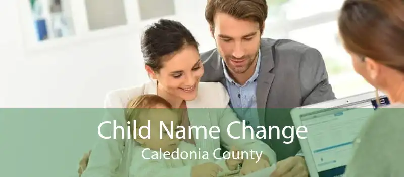 Child Name Change Caledonia County