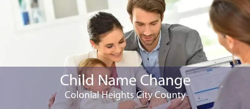 Child Name Change Colonial Heights City County