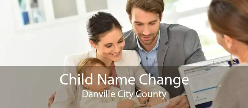 Child Name Change Danville City County