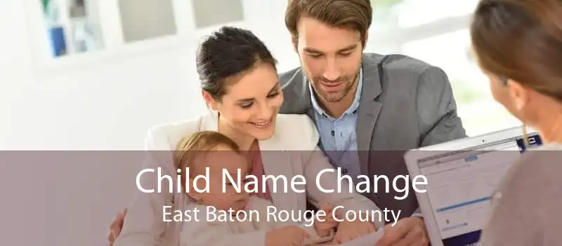 Child Name Change East Baton Rouge County