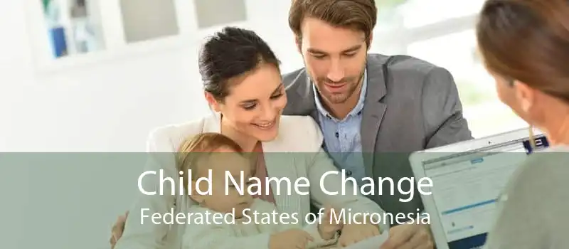 Child Name Change Federated States of Micronesia