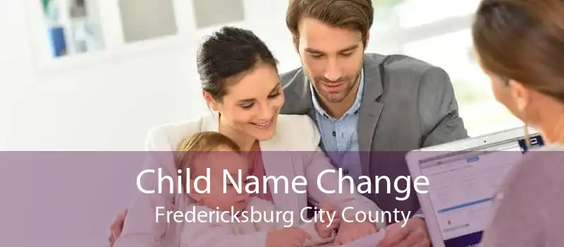 Child Name Change Fredericksburg City County