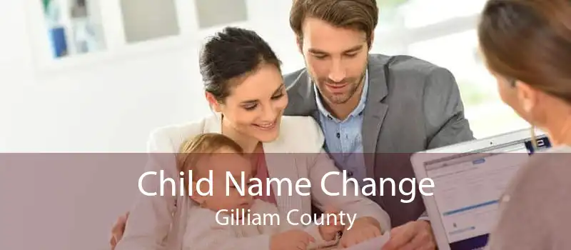 Child Name Change Gilliam County