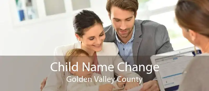 Child Name Change Golden Valley County