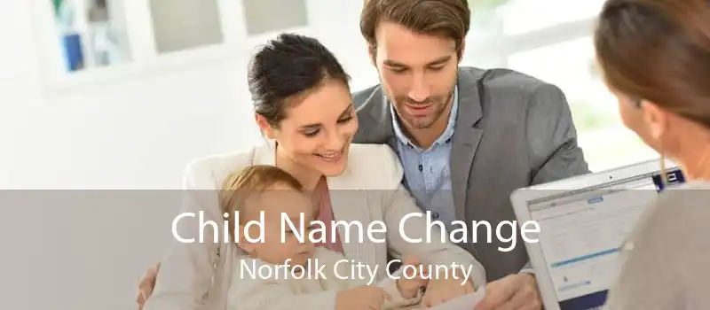 Child Name Change Norfolk City County