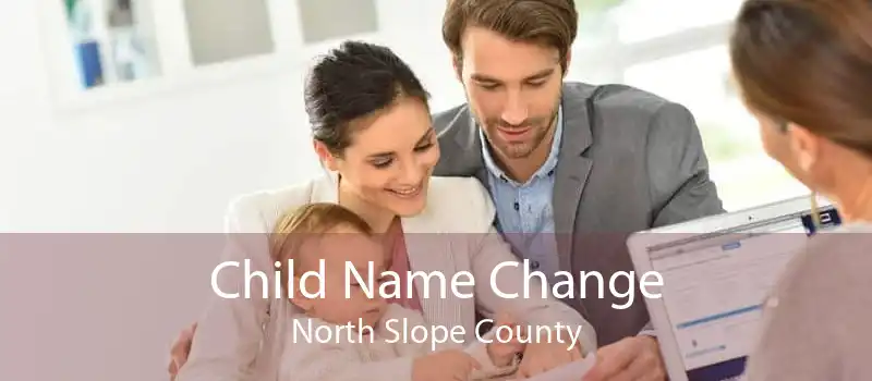 Child Name Change North Slope County