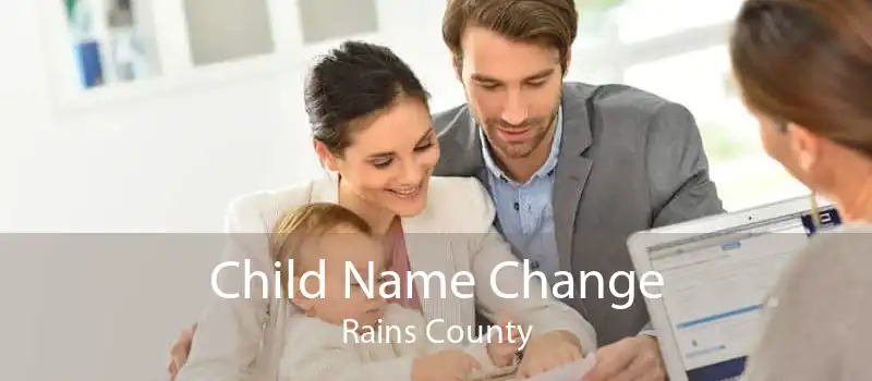 Child Name Change Rains County