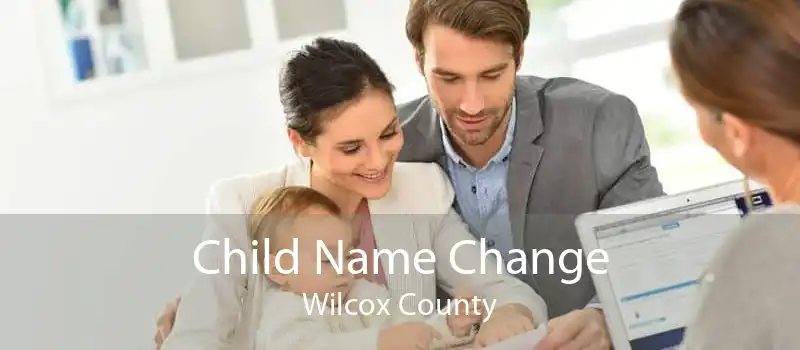 Child Name Change Wilcox County