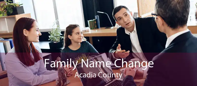 Family Name Change Acadia County