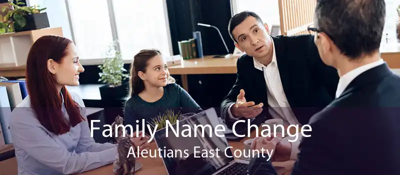 Family Name Change Aleutians East County