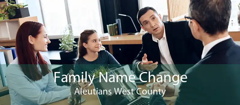 Family Name Change Aleutians West County