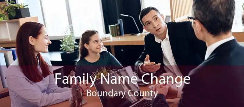 Family Name Change Boundary County