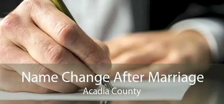 Name Change After Marriage Acadia County