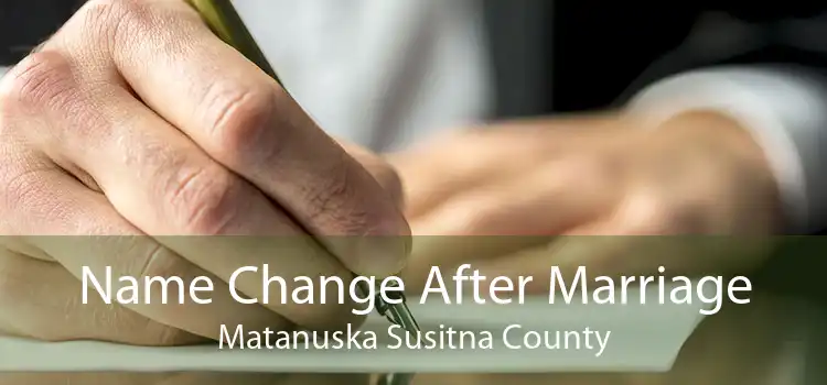 Name Change After Marriage Matanuska Susitna County