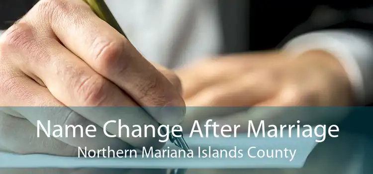 Name Change After Marriage Northern Mariana Islands County