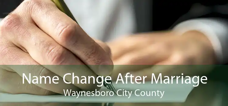 Name Change After Marriage Waynesboro City County